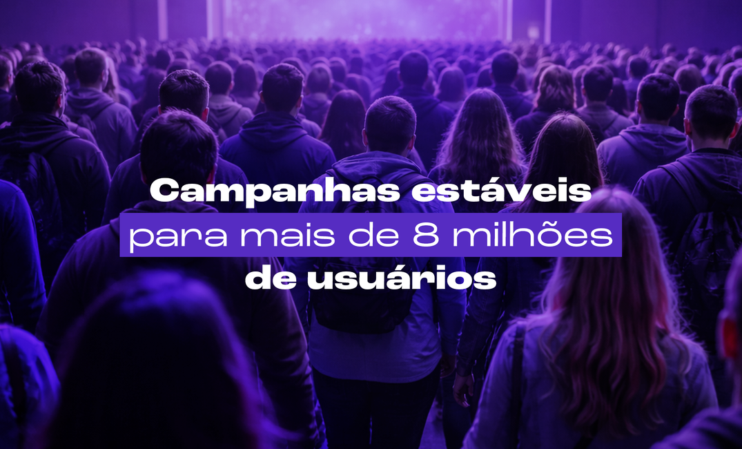 Nunca cair: o que aprendi mantendo campanhas estáveis para mais de 8 milhões de usuários
